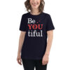 womens-relaxed-t-shirt-navy-front-6680a21b48af2.jpg "Be You Tiful" Heartfelt Tee